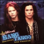 The Ultimate Bang Tango: Rockers and Thieves [compilation]